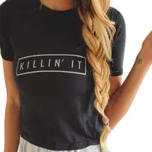 Killin’ it Print Letter T Shirt Plus size XXXL Women Top t shirt Women T Shirt Casual shirt Tee Femme Summer Vogue T-shirt 2016