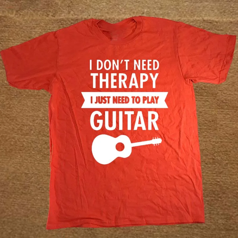 Мне не нужна терапия-Мне просто нужно играть на гитаре футболка забавная Футболка мужская одежда футболка с коротким рукавом - Цвет: red
