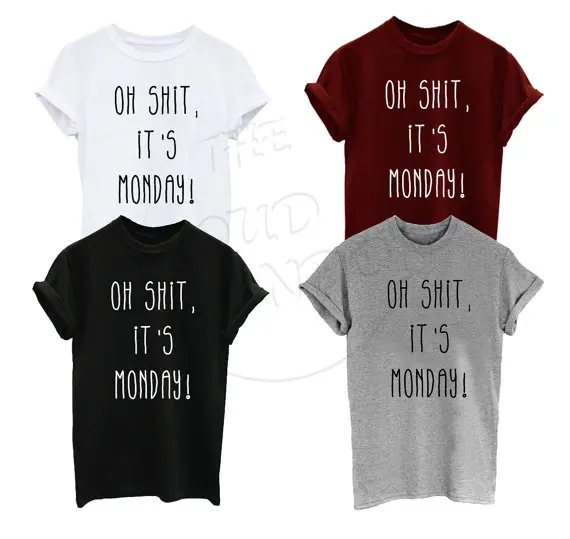 Oh Shit It's Monday Funny Slogan Black Humour Tumblr Funny Gift Men's Women's Unisex Clothing Top Tee shirt More Size and C-A323