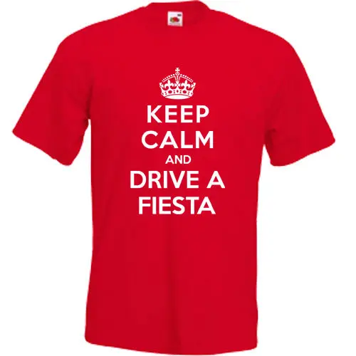 Keep Calm and Drive A Fiesta футболка Ford Zetec забавные мужские футболки летний Стиль Модные Swag.