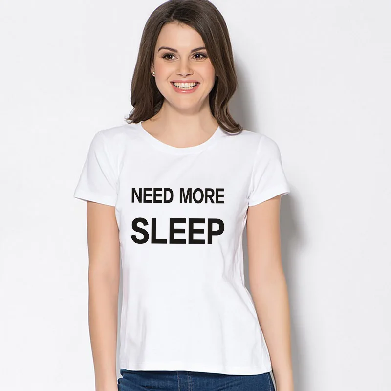 H647 Funny Saying Print Summer Women T shirt Need More Sleep Girls