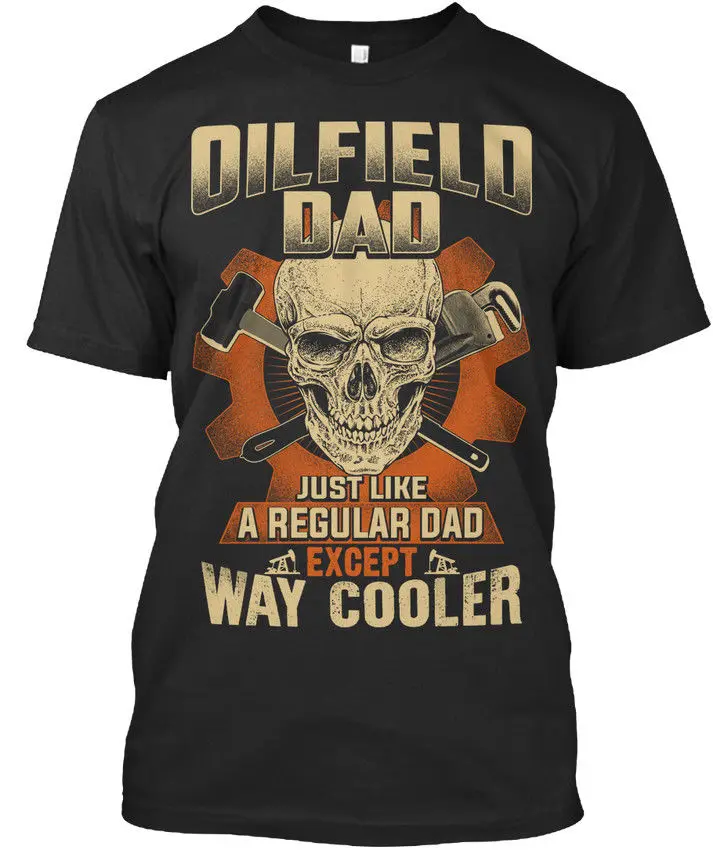 

Oilfield Dad - Oldfield Just Like A Regular Except Way Premium Tee T-Shirt