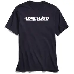 Мужская футболка Love Slave мужские топы Футболка забавная фраза футболка хлопковая ткань с круглым вырезом короткий рукав нормальные