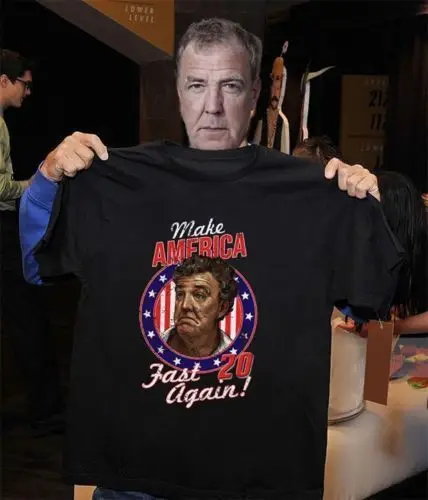 

Jeremy Clarkson Make America Fast 20 Again Men's T Shirt M-6XL