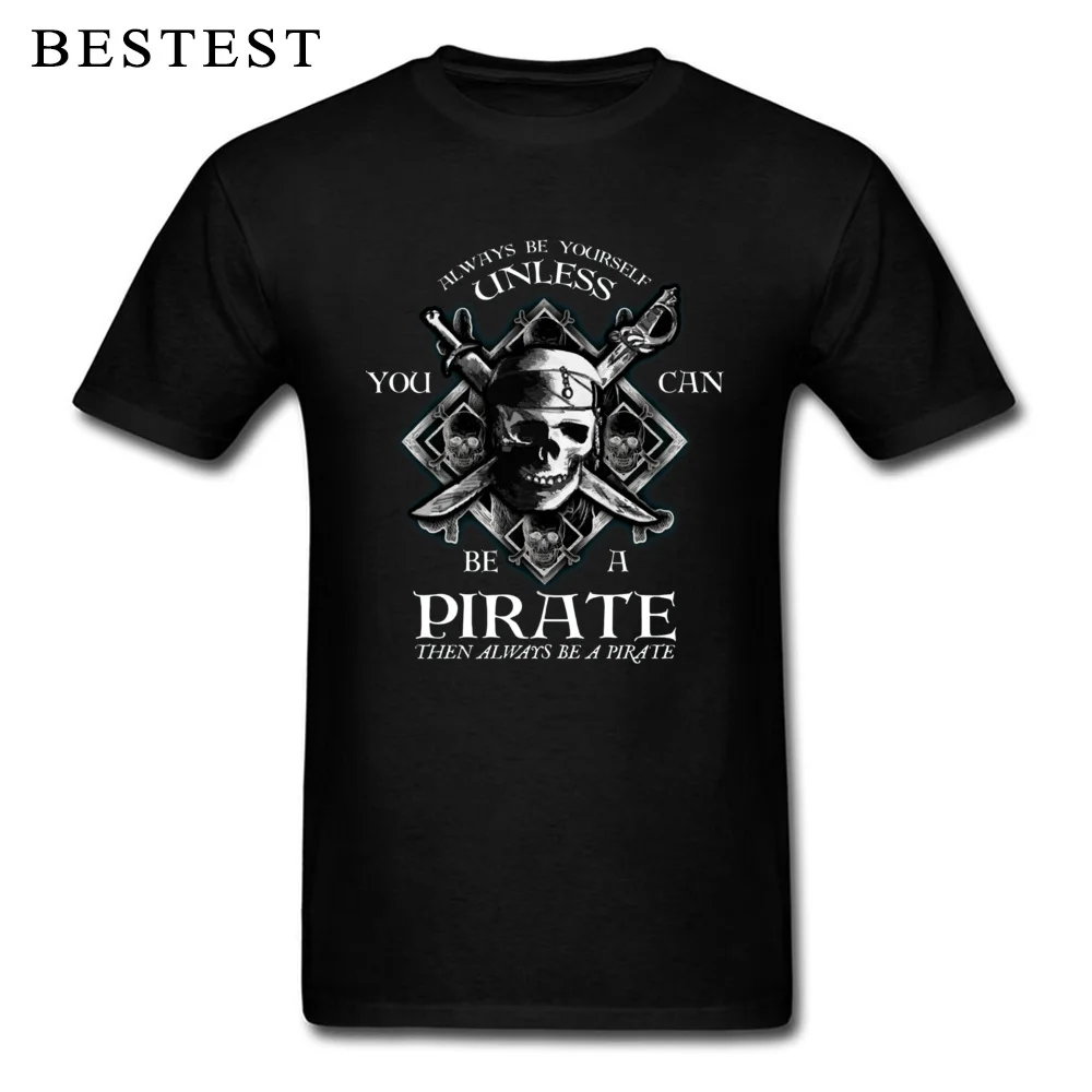 Design Pure Cotton Tshirts for Men Short Sleeve Printed On Tops & Tees Classic Fall Crewneck T Shirt Hip hop Drop Shipping Always Be Yourself Unless You Can Be A Pirate black