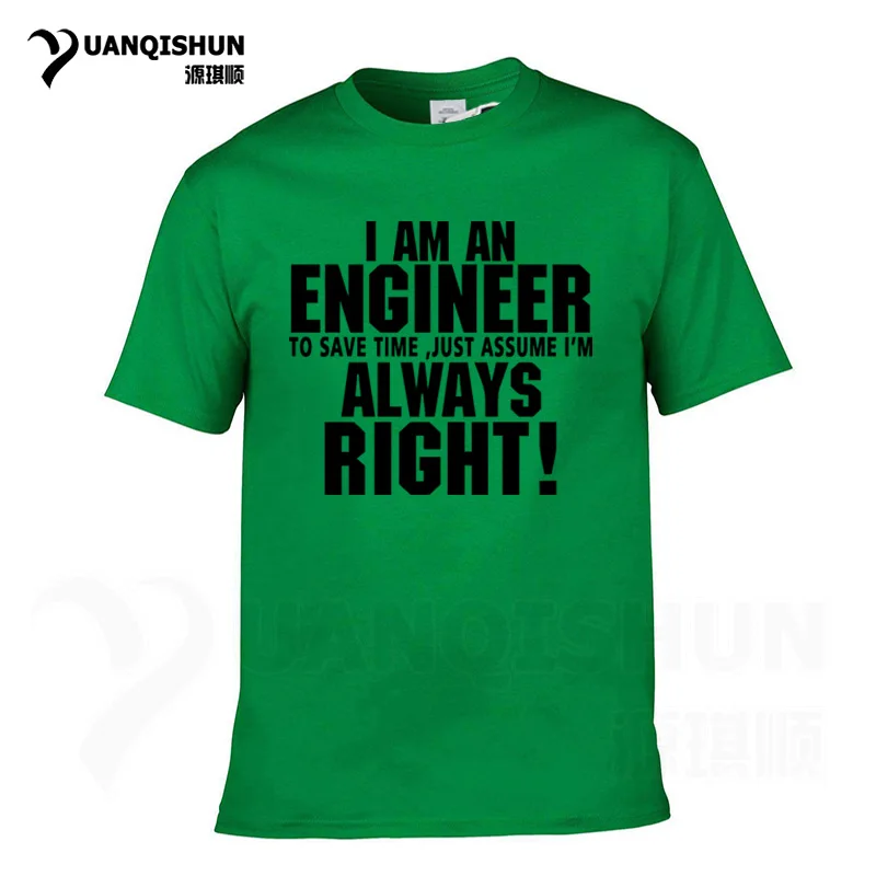 Футболка YUANQISHUN с надписью «TRUST ME I AM ENGINEER ALWAYS RIGHT», модная повседневная Уличная забавная футболка - Цвет: Green