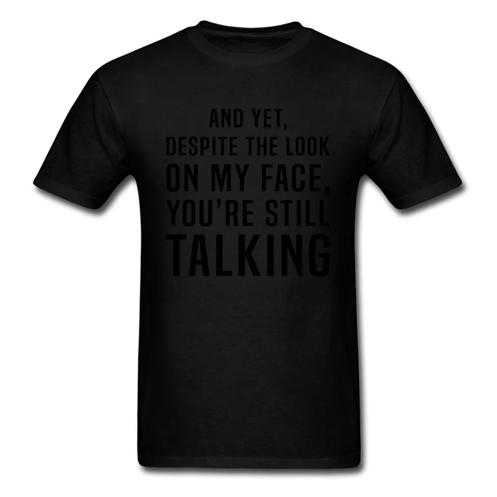 Street Youre Still Talking T-shirts Brand New Mother Day Short Sleeve Round Neck Tops & Tees Pure Cotton Male Group T Shirts Youre Still Talking black