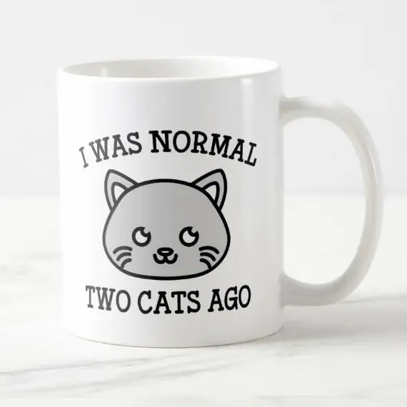 Funny I Was Normal Two Cats Ago Coffee Mug Tea Cups Novelty Cute Cat