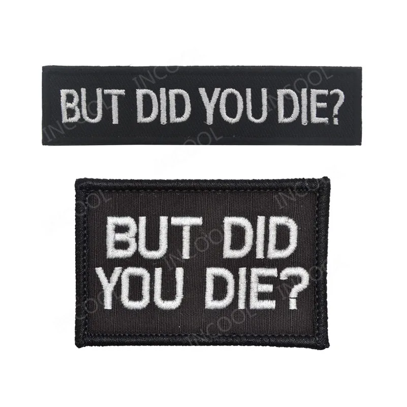 

But Did You Die Embroidery Patch Military Morale Patches Tactical Combat Emblem Appliques Embroidered Badges Patches Drop Ship