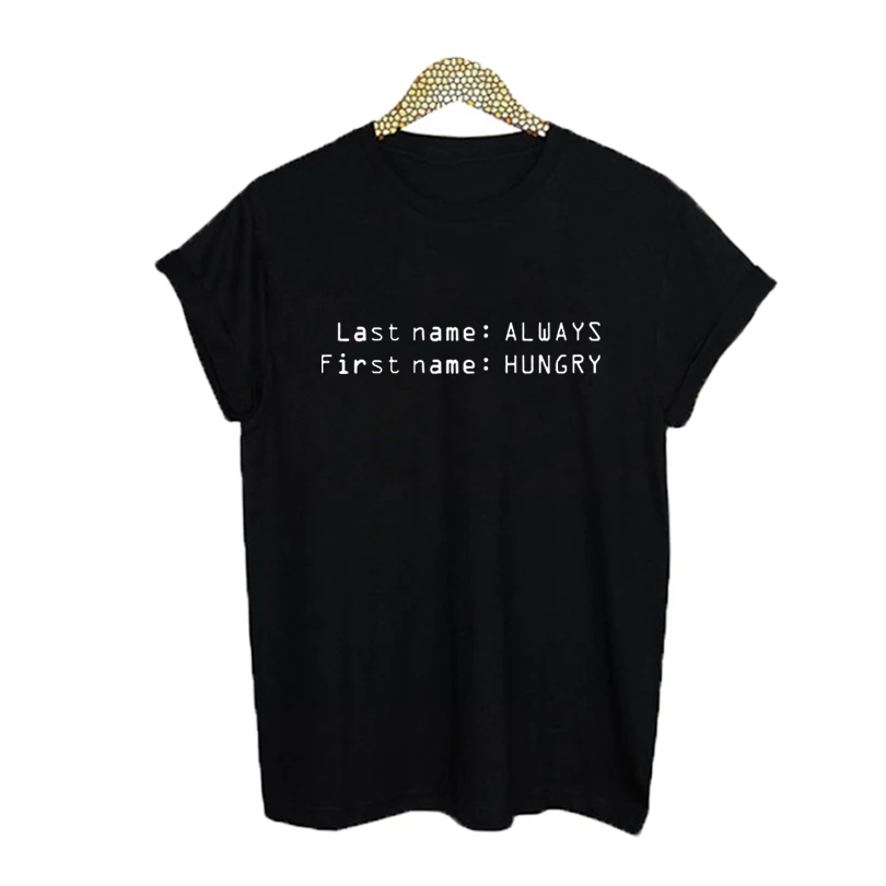 

Always Hungry Funny Sayings T Shirts Womens Fashion Slogan Tumblr Black White Letter Print Cotton T-shirt Harajuku Women Clothes