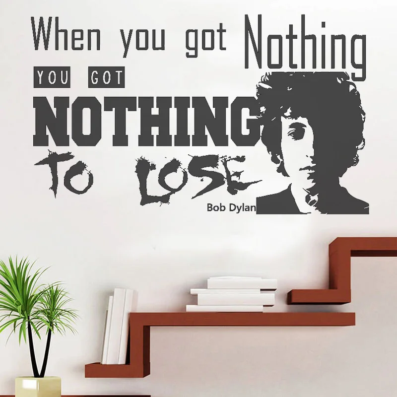 

Bob Dylan Song Lyrics Quote, 'you Got Nothing To Lose', Vinyl Wall Art Sticker,Home Decoration Bedroom Decal Gift H578