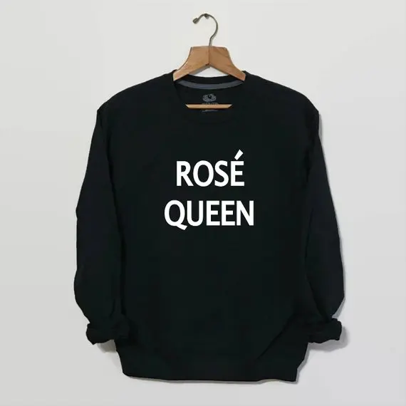 

Sugarbaby Rose Queen Sweatshirt Wine Sayings Wine Shirts For Women Rose Queen Bachelorette Party Wine Gift Wine Tops Drop Ship