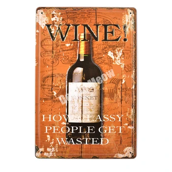 

30*20CM WINE Retro Embossed Metal Tin Signs Bar Pub Home Decorative Plates How Classy People Get Wasted Wall Sticker Iron Plaque