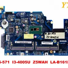 Для ACER E5-571G Материнская плата ноутбука E5-571 I3-4005U Z5WAH LA-B161P испытанное хорошее