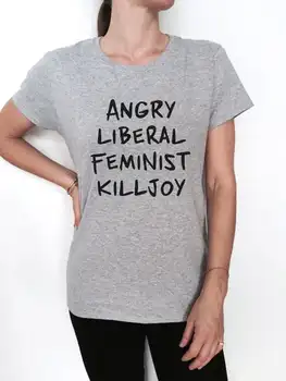 

Angry Liberal Feminist Killjoy Print Women tshirt Cotton Casual Funny t shirt Lady Yong Girl Top Tee 5 Colors Drop Ship S-667
