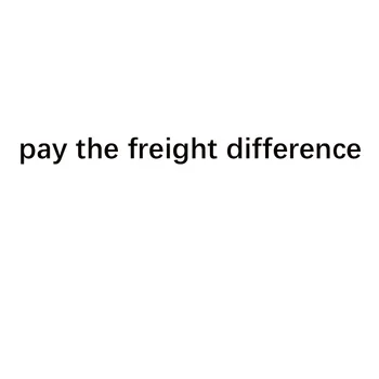 

pay the freight difference