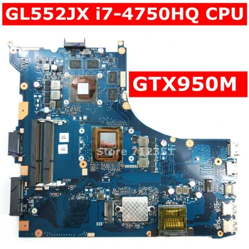 

GL552JX Motherboard i7-4750HQ SR18J GTX950M 4GB For ASUS ROG ZX50J ZX50JX FX-PLUS GL552JX GL552J Laptop Mainboard 100% Tested