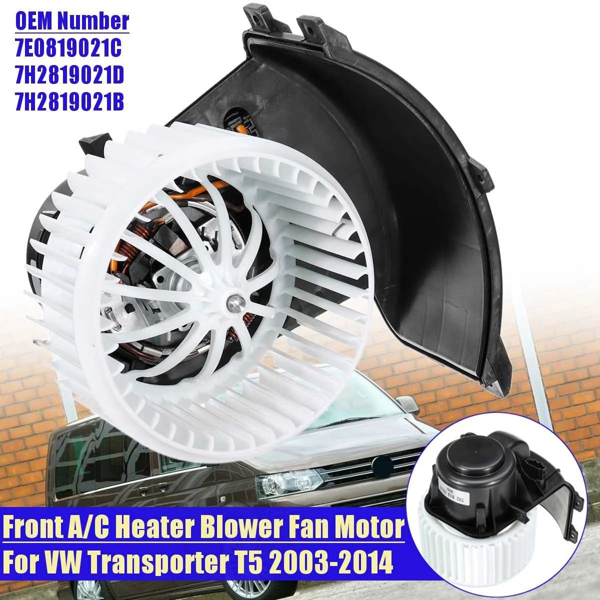 

Car Front A/C Heater Blower Fan Motor RHD For VW Transporter T5 2003-2014 Right Hand Driver 7E0819021C 7H2819021D Replacement