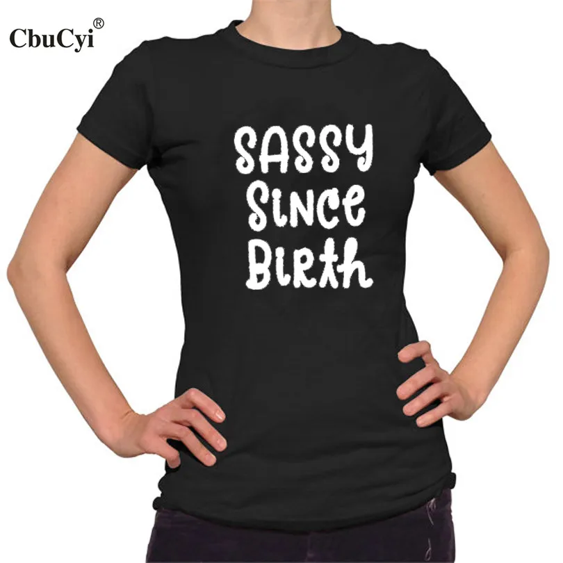 Sassy Since Birth Graphic Tees Women Cotton T Shirt Tumblr Saying ...