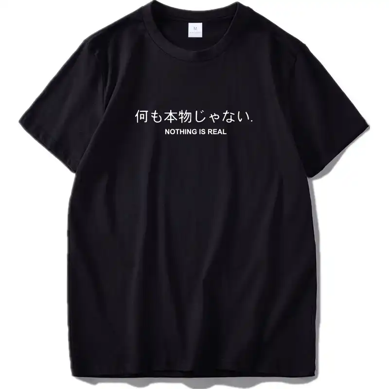 Nada é real t camisa harajuku japonês engraçado algodão topos carta impressão t respirável algodão hipster tshirt navio da gota