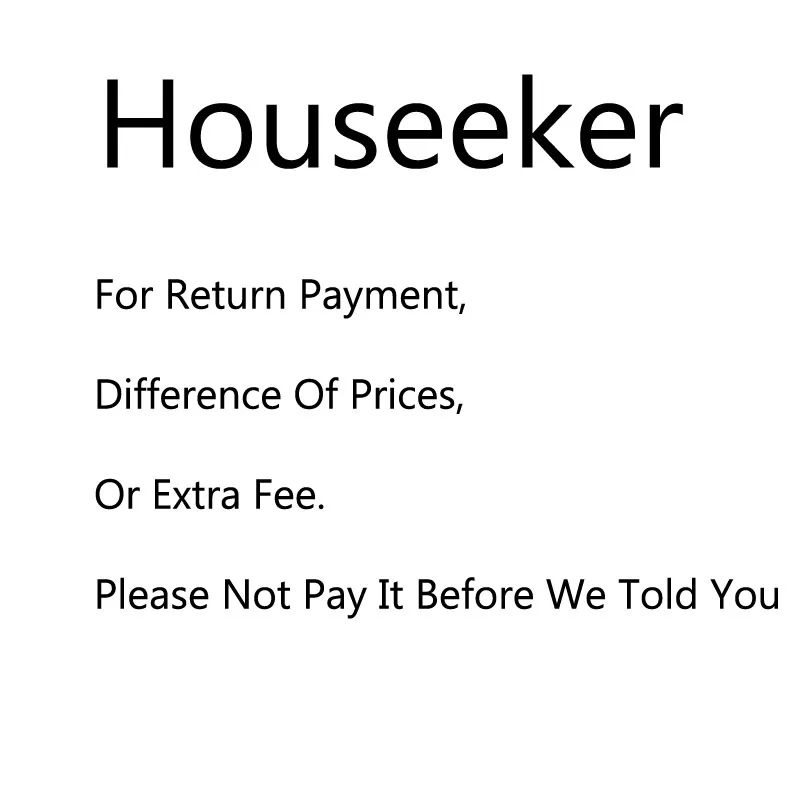 

for return payment,difference of prices,or extra fee.please not pay it before we told you