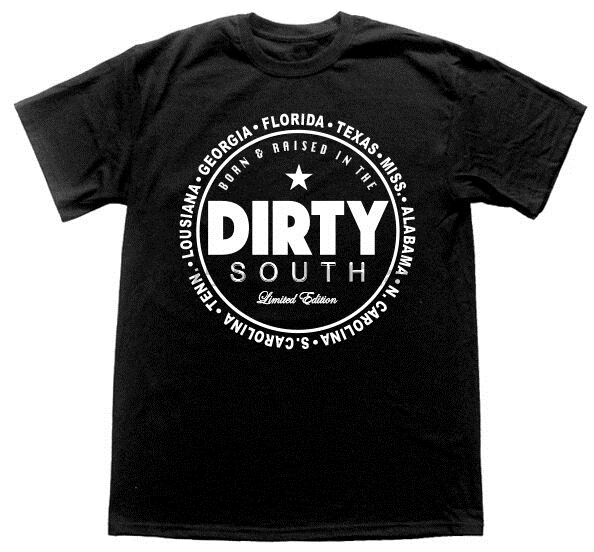 

Dirty South Tshirt 5X 6X Texas AL LA GA TN street HipHop Music Hood fun cool
