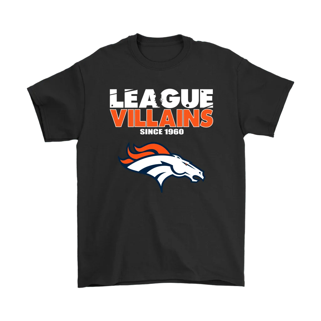 

LEAGUE VILLAINS SINCE 1960 DENVER BRONCOS SHIRTS