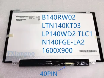 

Free Shipping N140FGE-LA2 B140RW02 V.0 v0 v1 v2 V.1 V.2 LTN140KT03 LP140WD2 TLC1 1600X900 40PIN Slim LED Laptop Screen Panel NEW