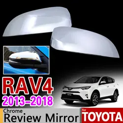 Для Toyota RAV4 2013-2018 Chrome Зеркало заднего вида Чехлы для мангала отделкой RAV 4 xa40 2014 2015 2016 2017 заднего вида Интимные аксессуары автомобиль-Стайлинг