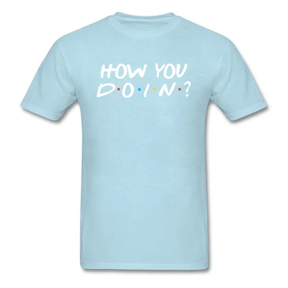 How-You-Doin Cotton Fabric T Shirt for Men Short Sleeve Funny Tops Shirt 2018 New VALENTINE DAY Crew Neck Top T-shirts Design How-You-Doin light