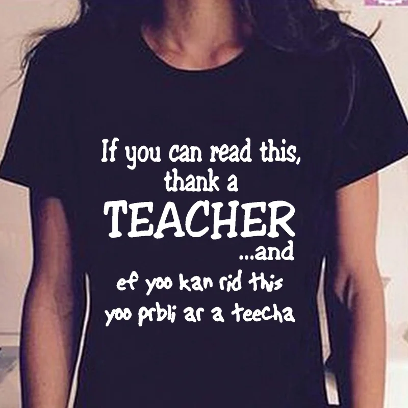 If You Can Read This Thank a Teacher Letter Print Fashion Unisex Harajuku Sexy T-shirt Casual Top funny slogan tees goth shirt If You Can Read This Thank a Teacher Letter Print Fashion Unisex Harajuku Sexy T-shirt Casual Top funny slogan tees goth shirt