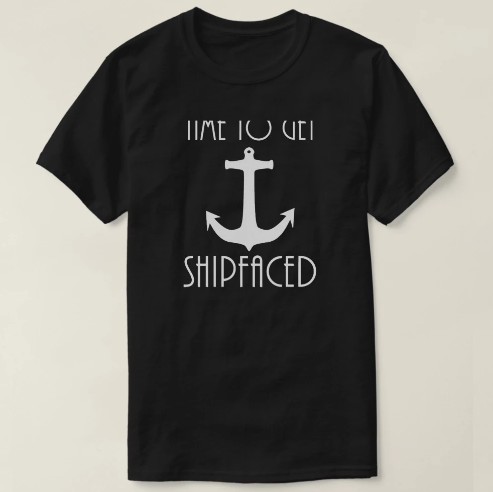 

2019 Printed Men T Shirt Cotton Short Sleeve Time To Get Shipfaced Cruise Shirt Women tshirt