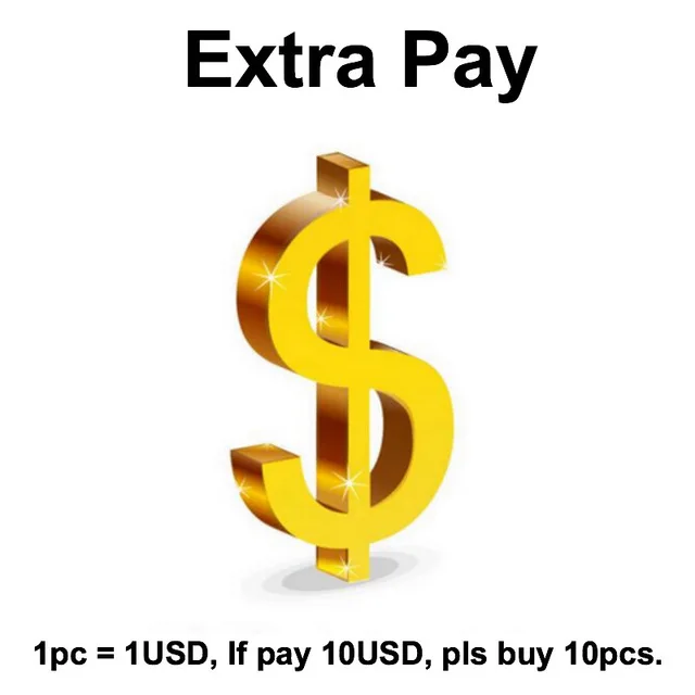 

Extra Pay for additional order Fee, 1pc = 1USD, 100pcs = 100USD