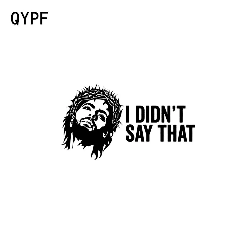 

QYPF 17.8CM*10.1CM I DIDNT SAY THAT Jesus Vinyl Car Motorcycle Stickers Decals Black Silver C17-000195