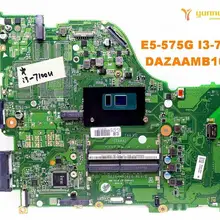 Для ACER E5-575G E5-575 Материнская плата ноутбука E5-575G I3-7100U DAZAAMB16E0 испытанное хорошее