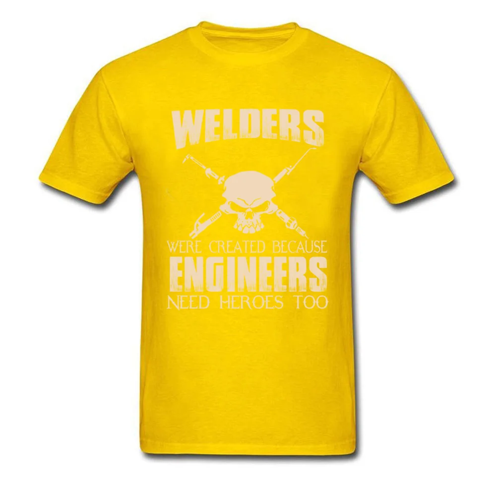 Comics Geek Tops T Shirt for Men Faddish Summer Autumn Crewneck 100% Cotton Short Sleeve T Shirt Printed Tees Top Quality WELDERS WERE CREATED BECAUSE ENGINEERS NEED HEROES TOO yellow