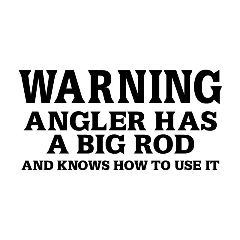 

14.7*5.9CM WARNING ANGLER HAS A BIG ROD AND KNOWS HOW TO USE IT Interesting Fishing Car Stickers Decals C1-0277
