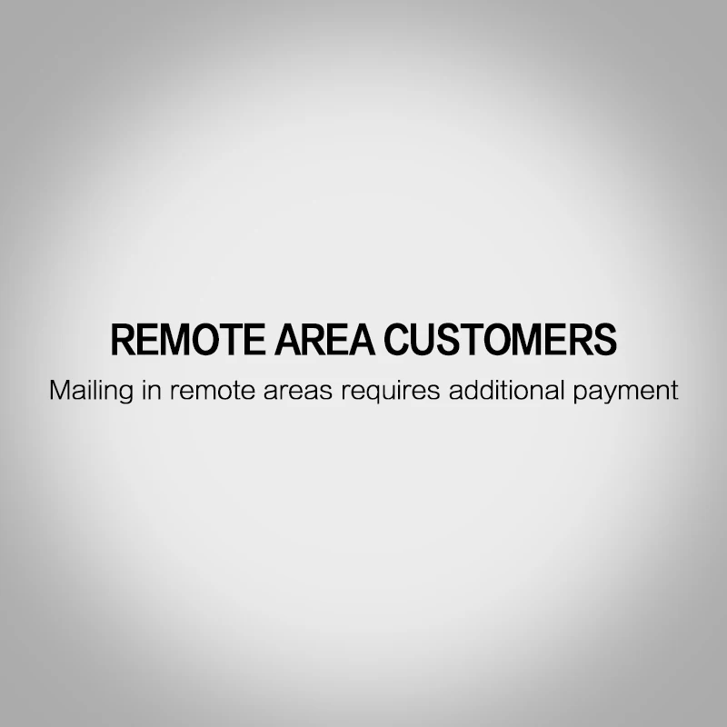 

Additional Pay on Your Order.Mailing in remote areas requires additional payment.