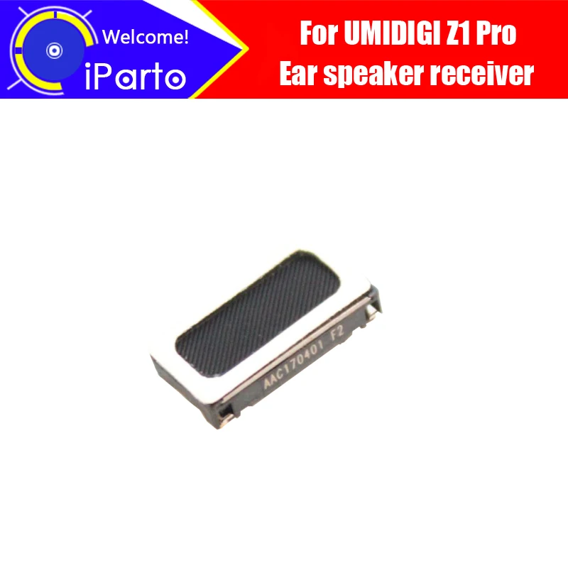 

5.5 inch UMIDIGI Z1 Pro Earpiece 100% New Original Front Ear speaker receiver Repair Accessories for UMI Z1 Pro Mobile Phone