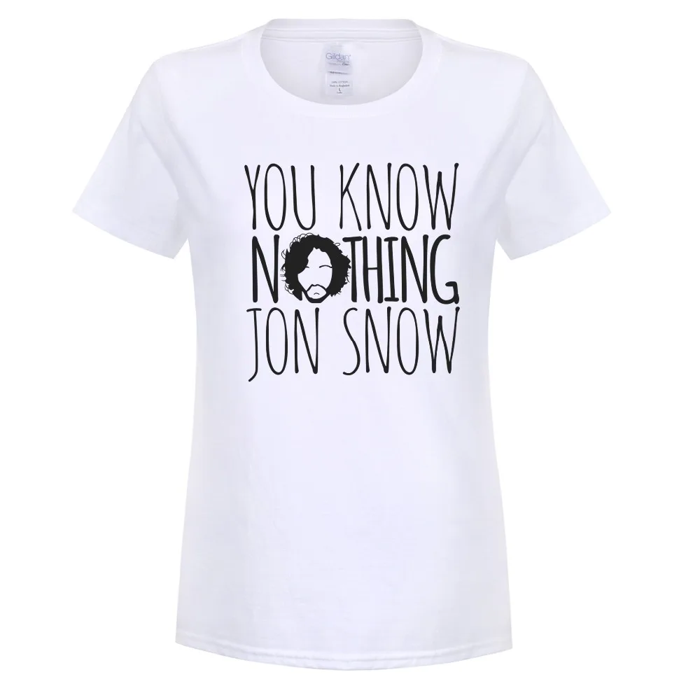 

New Women T Shirts You Know Nothing Jon Snow Printed T-shirt New Printed Games Of Thrones Women T Shirt OT-379