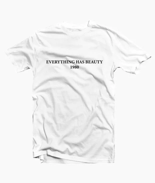 Everything Has Beauty 1980 Letters T-Shirt Women Funny Graphic Tee Casual White Tops aesthetic tumblr grunge slogan tops t shirt 1