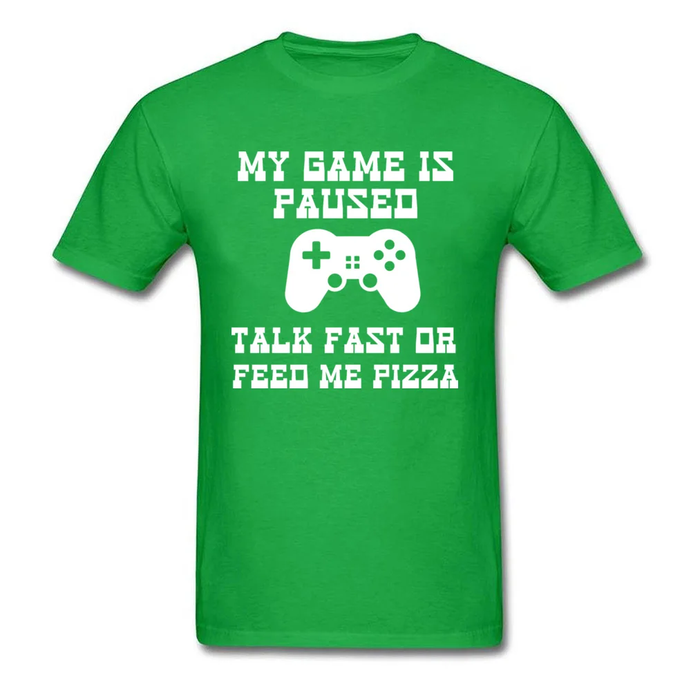 My Game Is Paused Talk Fast Or Feed Me Pizza Shirt_green