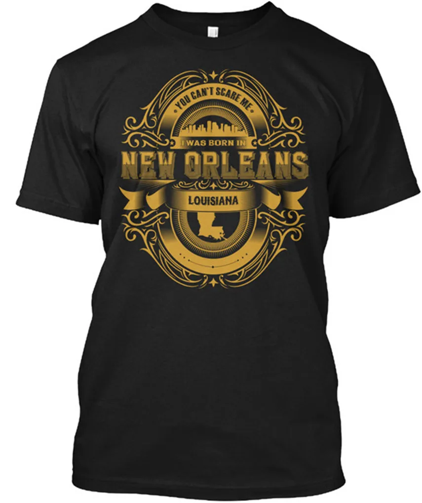 

New Orleans You Cant Scare Me I Was Born In Popular Tagless Printed T-Shirt