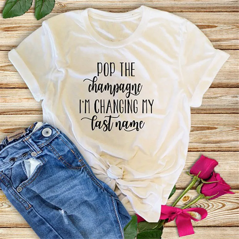 Showtly Pop the Champagne I'm changing my name Girlfriend Fiance женская футболка повседневные хлопковые