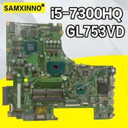 GL753VD с I5-7300 Процессор Материнская плата Asus GL753VD GL753V GL753 Материнская плата ноутбука Тесты ed Рабочая 90NB0DM0-R01200 Тесты 100% ОК