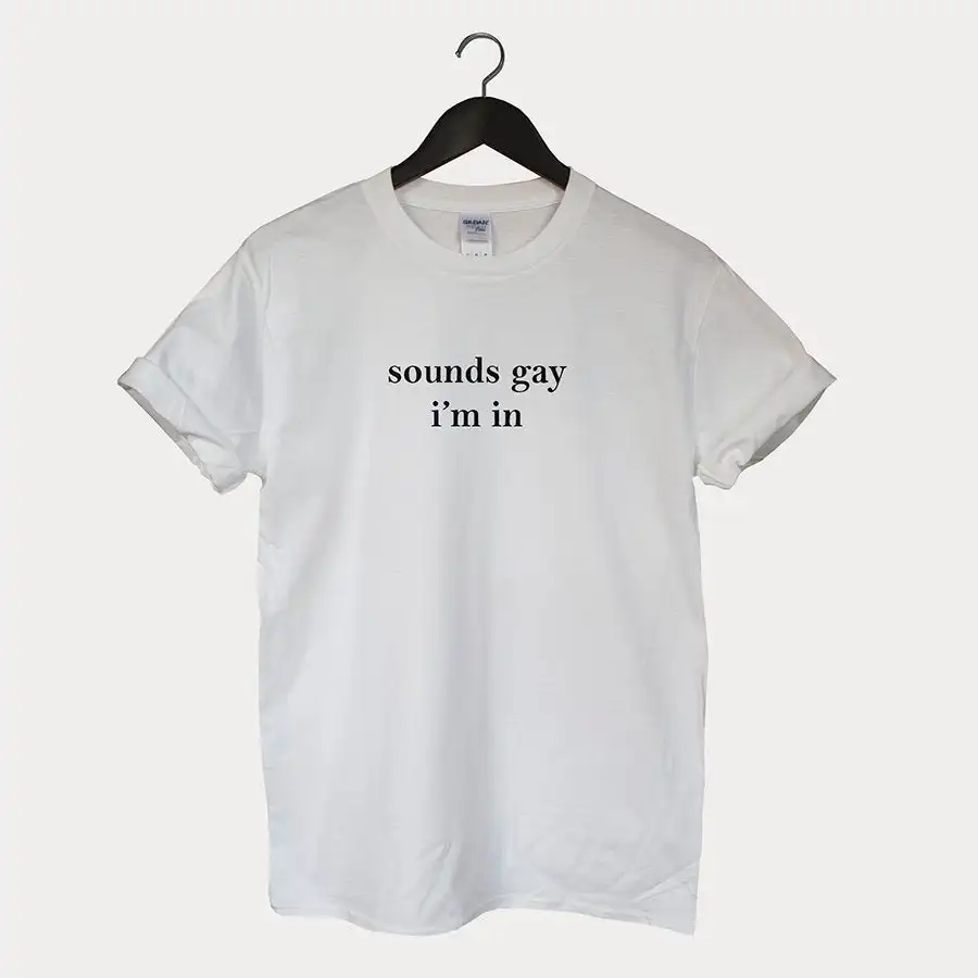 Sounds Gay Im In lgbt, женская футболка, смешные изделия из хлопка, футболка для девушек, Yong, высокое качество, футболка, Прямая поставка, S-520