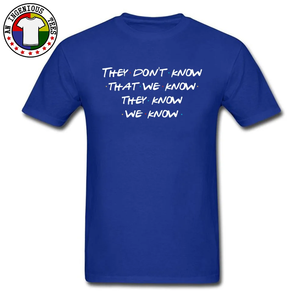 On Sale Men's T-shirts Custom Funny Tees Cotton Fabric Short Sleeve Print Top T-shirts Crewneck Free Shipping They dont know that we know... 1032 blue