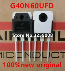 G40N60 G40N60UFD SGH40N60UFD 100% новая импортная оригинальная 5 шт./10 шт