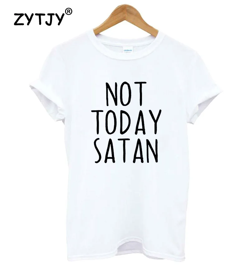 Футболка not today satan хлопковая Повседневная футболка с буквенным принтом для