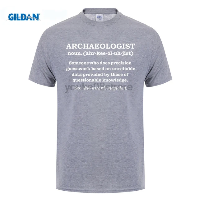 GILDAN cotton printed O-neck T-shirt Archaeologist Definition funny t-shirt Archaeology Gift